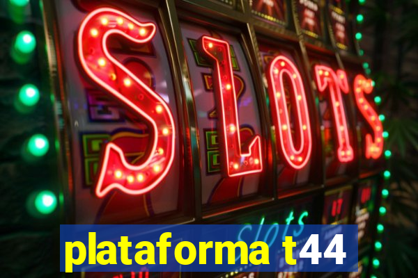 plataforma t44